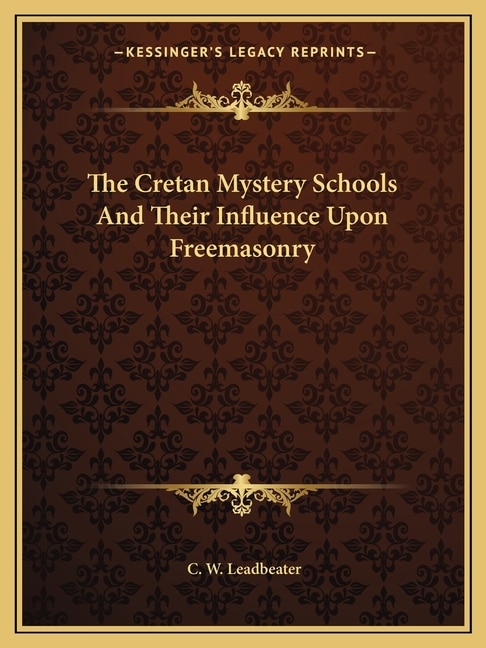 Front cover_The Cretan Mystery Schools And Their Influence Upon Freemasonry