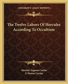 Front cover_The Twelve Labors Of Hercules According To Occultism