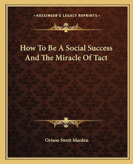 How To Be A Social Success And The Miracle Of Tact