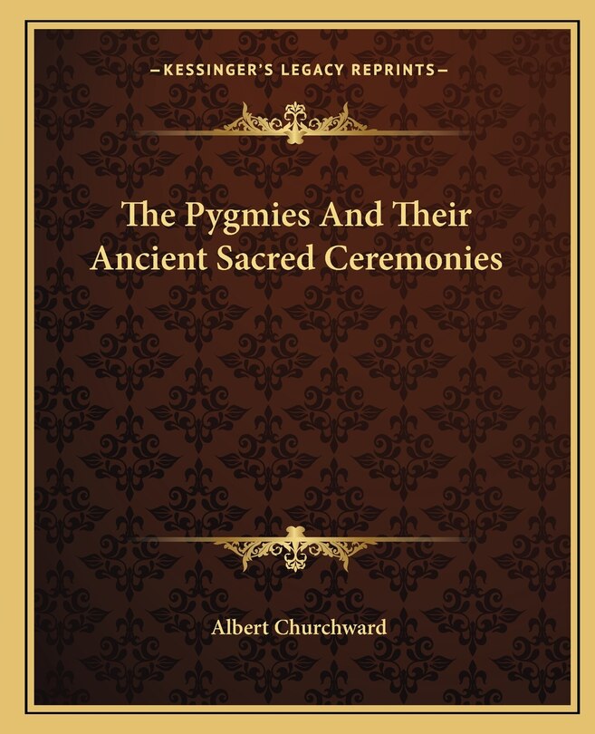 Front cover_The Pygmies and Their Ancient Sacred Ceremonies