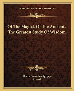 Front cover_Of The Magick Of The Ancients The Greatest Study Of Wisdom