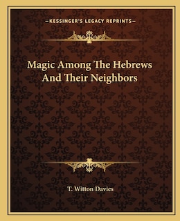 Magic Among the Hebrews and Their Neighbors