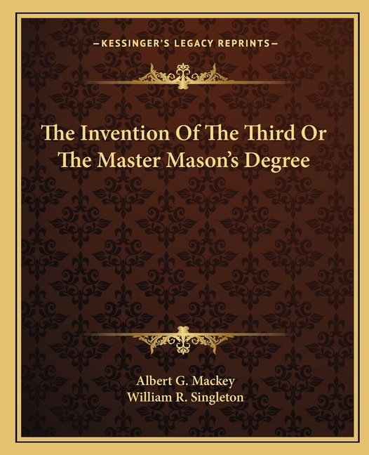 The Invention Of The Third Or The Master Mason's Degree