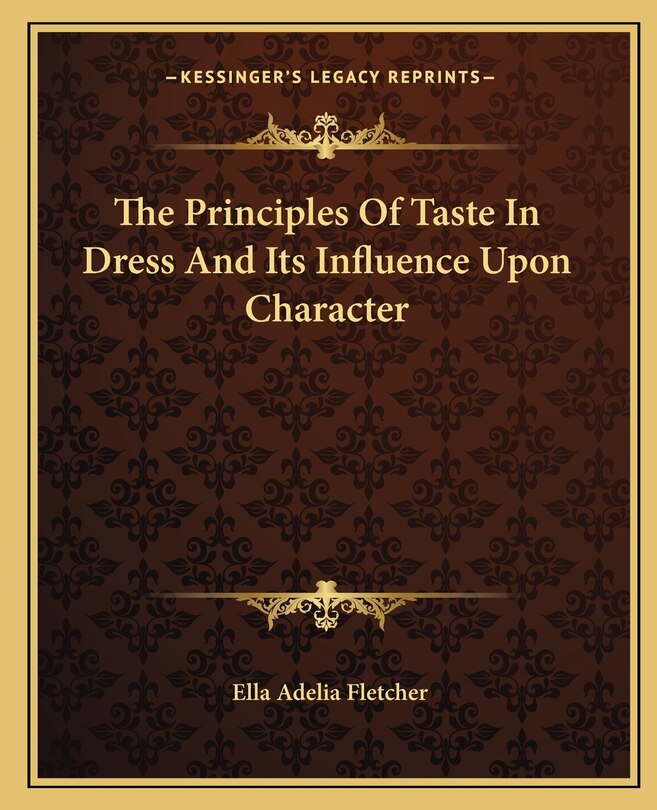 Front cover_The Principles Of Taste In Dress And Its Influence Upon Character