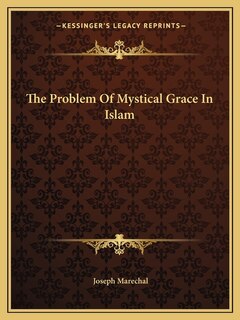 Front cover_The Problem Of Mystical Grace In Islam