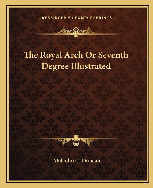 Front cover_The Royal Arch Or Seventh Degree Illustrated