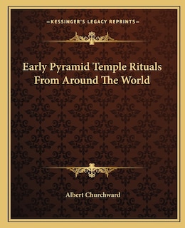 Front cover_Early Pyramid Temple Rituals From Around The World