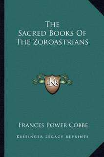 Front cover_The Sacred Books Of The Zoroastrians