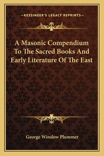 Front cover_A Masonic Compendium To The Sacred Books And Early Literature Of The East