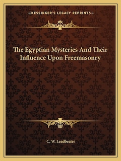 Front cover_The Egyptian Mysteries And Their Influence Upon Freemasonry
