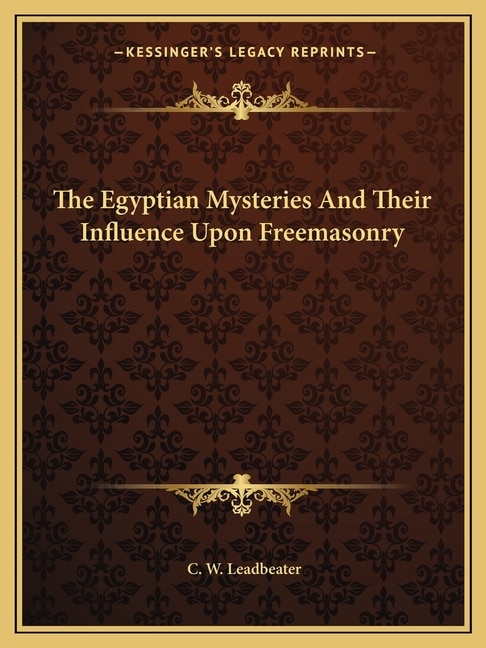 Front cover_The Egyptian Mysteries And Their Influence Upon Freemasonry