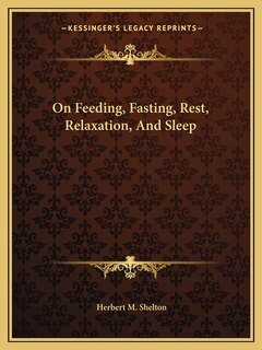 On Feeding, Fasting, Rest, Relaxation, and Sleep