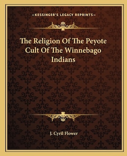 Front cover_The Religion Of The Peyote Cult Of The Winnebago Indians