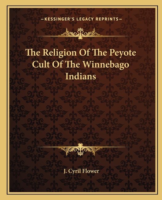 Front cover_The Religion Of The Peyote Cult Of The Winnebago Indians