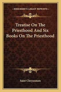 Front cover_Treatise on the Priesthood and Six Books on the Priesthood