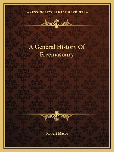 A General History Of Freemasonry