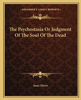 Front cover_The Psychostasia Or Judgment Of The Soul Of The Dead
