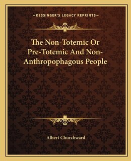 Front cover_The Non-Totemic Or Pre-Totemic And Non-Anthropophagous People