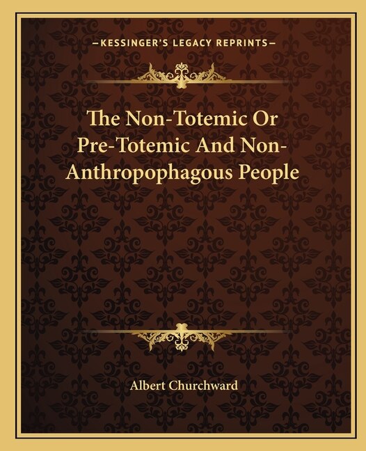 Front cover_The Non-Totemic Or Pre-Totemic And Non-Anthropophagous People