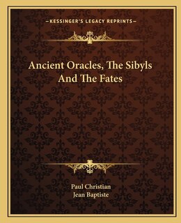 Front cover_Ancient Oracles, The Sibyls And The Fates
