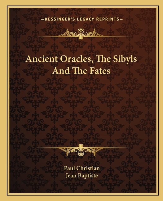Front cover_Ancient Oracles, The Sibyls And The Fates