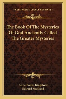 The Book of the Mysteries of God Anciently Called the Greater Mysteries