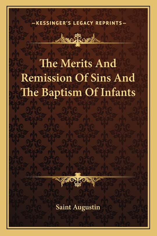Front cover_The Merits And Remission Of Sins And The Baptism Of Infants