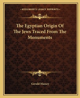 Couverture_The Egyptian Origin of the Jews Traced from the Monuments