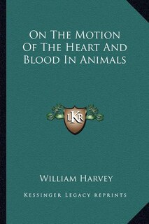 Front cover_On The Motion Of The Heart And Blood In Animals