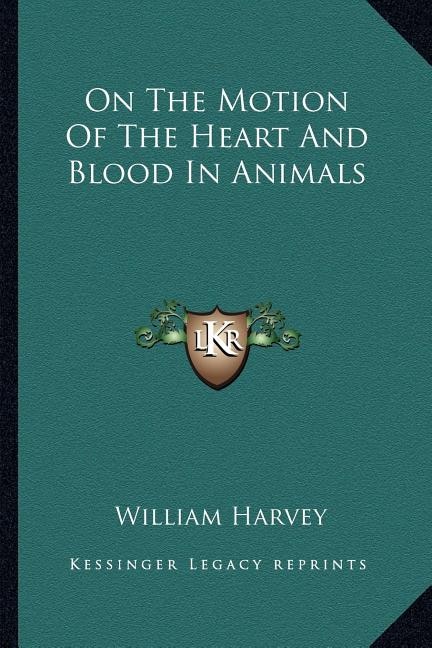 On The Motion Of The Heart And Blood In Animals