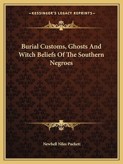 Front cover_Burial Customs, Ghosts and Witch Beliefs of the Southern Negroes
