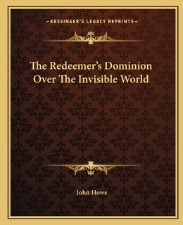 Front cover_The Redeemer's Dominion Over The Invisible World