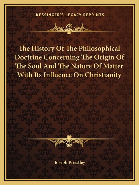 Front cover_The History Of The Philosophical Doctrine Concerning The Origin Of The Soul And The Nature Of Matter With Its Influence On Christianity