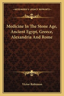 Couverture_Medicine In The Stone Age, Ancient Egypt, Greece, Alexandria And Rome