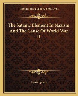 Couverture_The Satanic Element In Nazism And The Cause Of World War II