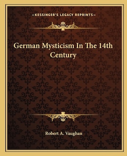 Front cover_German Mysticism In The 14th Century