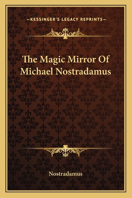 The Magic Mirror of Michael Nostradamus