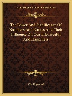 Couverture_The Power And Significance Of Numbers And Names And Their Influence On Our Life, Health And Happiness