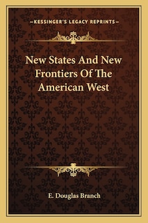 New States And New Frontiers Of The American West