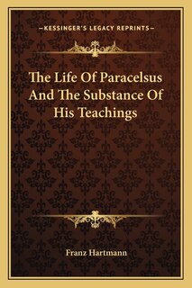 Front cover_The Life Of Paracelsus And The Substance Of His Teachings