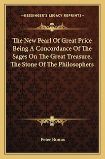 Couverture_The New Pearl Of Great Price Being A Concordance Of The Sages On The Great Treasure, The Stone Of The Philosophers