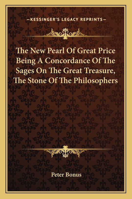 Couverture_The New Pearl Of Great Price Being A Concordance Of The Sages On The Great Treasure, The Stone Of The Philosophers
