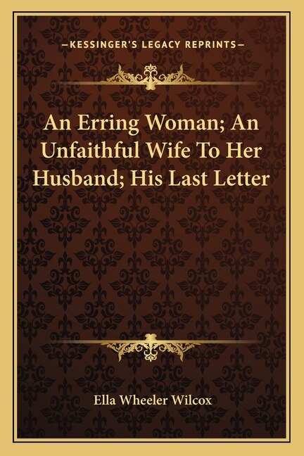 Front cover_An Erring Woman; An Unfaithful Wife To Her Husband; His Last Letter