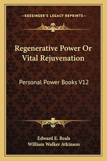 Regenerative Power or Vital Rejuvenation: Personal Power Books V12