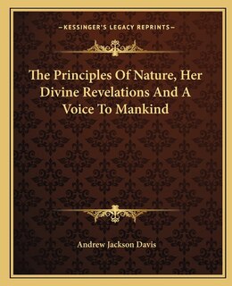 Front cover_The Principles Of Nature, Her Divine Revelations And A Voice To Mankind