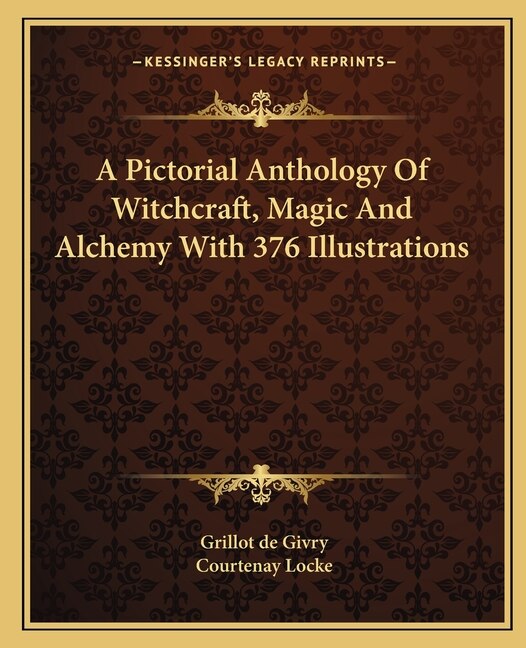 Front cover_A Pictorial Anthology of Witchcraft, Magic and Alchemy with 376 Illustrations