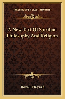 A New Text Of Spiritual Philosophy And Religion