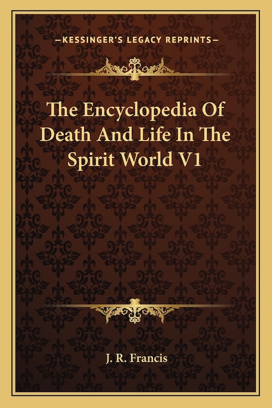 Front cover_The Encyclopedia Of Death And Life In The Spirit World V1