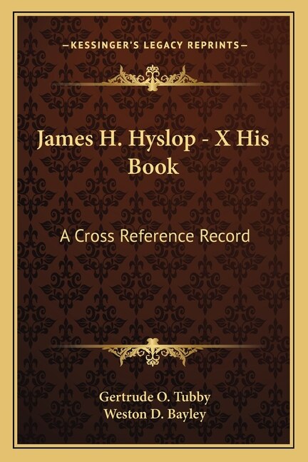 James H. Hyslop - X His Book: A Cross Reference Record