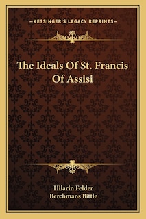 Front cover_The Ideals Of St. Francis Of Assisi